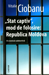 "Stat captiv", mod de folosire: Republica Moldova : O cronica subiectiva