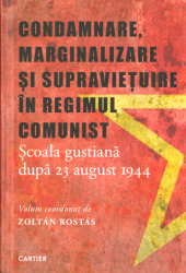 Condamnare, marginalizare și supraviețuire în regimul comunist : Școala gustiană după 23 august 1944