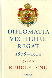 Diplomatia Vechiului Regat : 1878-1914 : Studii