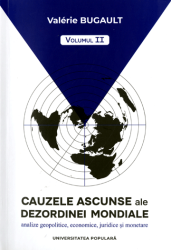 Cauzele ascunse ale dezordinii mondiale : Analize de geopolitica economica, juridica si monetara