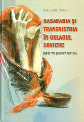 Basarabia si Transnistria in Gulagul sovietic : Deportari si munca fortata
