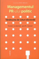 Managementul PR-ului politic : Vânătoarea de voturi electorale : Trenduri occidentale, specific national