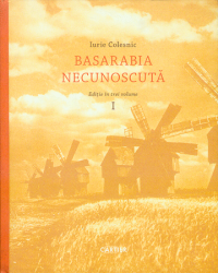 Basarabia necunoscută : Ediție în trei volume