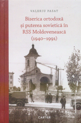 Biserica ortodoxă și puterea sovietică în RSS Moldovenească (1940-1991)