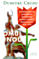 Omul nou : O Antologie a poeziei proletcultiste din Republica Sovietica Socialista Moldoveneasca: 1924-1970