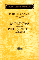Moldova dintre Prut si Nistru : 1918-1928 : Zece ani de la Unire