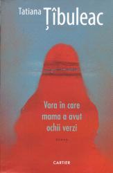 Vara în care mama a avut ochii verzi : Roman