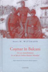 Coşmar în Balcani : Un sas transilvănean în cel de-al Doilea Război Mondial : După relatările lui Friedrich (Fred) Umbrich