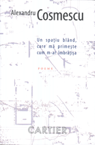 Un spaţiu blând, care mă primeşte cum m-ar îmbrăţişa : Poeme