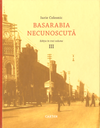 Basarabia necunoscută : Ediție în trei volume