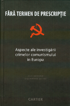 Fără termen de prescipţie : Aspecte ale investigării crimelor comunismului în Europa