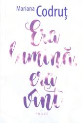 Era lumina, era vint : Proze
