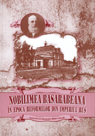 Nobilimea Basarabeană în Epoca Reformelor din Imperiul Rus (volum dedicat memoriei lui Alexandru Matei Cotruţă) = Bessarabian Nobility in the age of reform in the Russian Empire (volume dedicated to the memory of Alexandru Matei Cotruţă) = Бессарабское дворянство в Российской империи в эпоху реформ (Памяти Александра Матвеевича Котруцэ)
