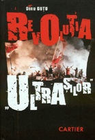 Revoluţia "Ultraşilor" (antietatism, violenţâ simbolicâ şi potenţial insurecţional în cadrul fenomenului Ultras)