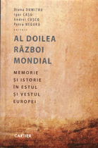 Al Doilea Război Mondial: memorie şi istorie în Estul şi Vestul Europei