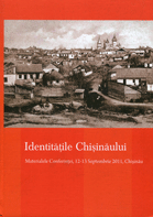 Identităţile Chişinăului : Materialele conferinţei, 12-13 septembrie 2011, Chişinău