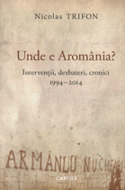 Unde e Aromânia? : Intervenţii, dezbateri, cronici 1994-2014 : Jurnal de calatorie 2015