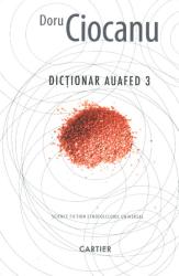 Dicţionar auafed 3 : Science Fiction etno-fiolcloric universal