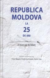 Republica Moldova la 25 de ani : O încercare de bilanţ