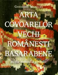 Arta covoarelor vechi româneşti basarabene : Magia mesajului simbolic