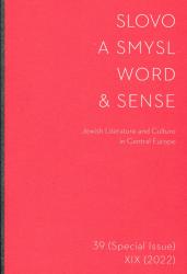 Slovo a smysl : časopis pro mezioborová bohemistická studia = Word and sense : a journal of interdisciplinary theory and criticism in Czech studies = Jewish literature and culture in central Europe