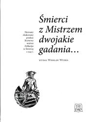 Biblioteka literacka "Poznańskich studiów polonistycznych" = Śmierci z Mistrzem dwojakie gadania...: nieznany drukowany przekaz Rozmowy mistrza Polikarpa ze Śmiercią z 1542 r.