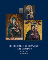 Hodegetrie Krakowskie i ich odmiany: t. IV 1550-1750 : t. V 1750-2018