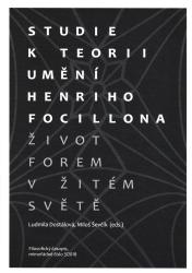 Studie k teorii umění Henriho Focillona : život forem v žitém světě