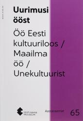 Uurimusi ööst : Eesti Rahva Muuseumi aastaraamat 65 = Researching the night : yearbook of Estonian National Museum 65 = Исследования о ночи : ежегодник Эстонского национального музея 65