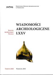 Wiadomości archeologiczne LXXV = Bulletin Archéologique Polonais LXXV