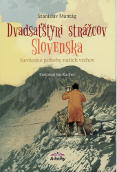Dvadsaťštyri strážcov Slovenska : nevšedné príbehy našich vrchov