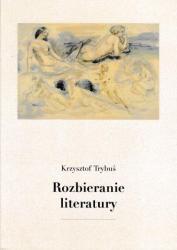 Biblioteka literacka "Poznańskich studiów polonistycznych" = Rozbieranie literatury