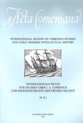 Acta comeniana : International Review of Comenius Studies and Early Modern Intellectual History 26 (L) = Internationale Revue fur Studien uber J.A. Comenius und Ideengeschichte der Fruhen Neuzeit