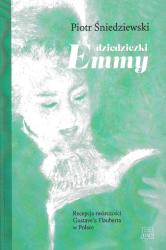 Biblioteka literacka "Poznańskich studiów polonistycznych" = Dziedziczki Emmy : recepcja twórczości Gustave'a Flauberta w Polsce
