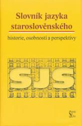 Slovník jazyka staroslověnského : historie, osobnosti a perspektivy
