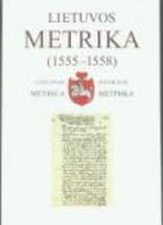Lietuvos Metrika (1555-1558) = Lithuanian Metrica (1555-1558) = Литовская Метрика (1555-1558)