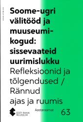 Eesti Rahva Muuseumi aastaraamat : 63 = Soome-ugri välitööd ja muuseumikogud : sissevaateid uurimislukku : refleksioonid ja tõlgendused / Rännud ajas ja ruumis