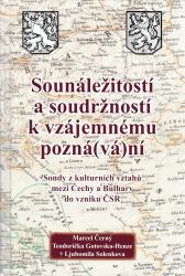 Práce Slovanského ústavu AV CR, Nova rada = Sounáležitostí a soudržností k vzájemnému pozná(vá)ní : sondy z kulturních vztahů mezi Čechy a Bulhary do vzniku ČSR