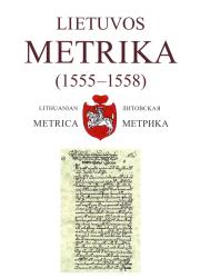 Lietuvos metrika (1555-1558) : 37-oji Teismų bylų knyga = The Lithuanian metrica (1555-1558) : court record book no 37 = Литовская метрика (1555-1558) : 37-я книга судных дел = Metryka Litewska (1555-1558) : księga 37 spraw sądowych