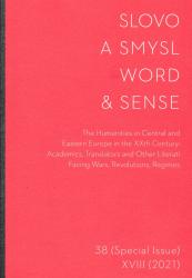 Slovo a smysl = Word and sense : the humanities in central and eastern Europe in the XXth century : academics, translators and other literati facing wars, revolutions, regimes