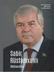 Sabir Rüstəmxanlı (Sabir Xudu oğlu Rüstəmxanlı) : bibliografiya = Сабир Рустамханлы (Сабир Худу оглы Рустамханлы) : библиография