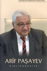 Arif Paşayev (Arif Mir Cəlal oğlu Paşayev) : bibliografiya = Arif Pashayev (Arif Mir Jalal oglu Pashayev) : Bibliography = Ариф Пашаев (Ариф Мир Джалал оглы Пашаев) : библиография