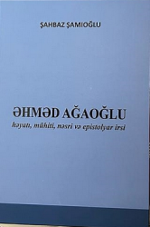 Əhməd Ağaoğlu : həyatı, mühiti, nəsri və epistolyar irsi