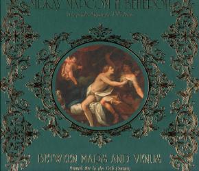 Между Марсом и Венерой : искусство Франции XVII века : каталог выставки = Between Mars and Venus : French Art in the 17th Century : Exhibition Catalogue